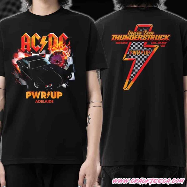 AC DC Adelaide Exclusive Tee 30-11-2025 At Adelaide Parklands Circuit You've Been Thunderstruck PWR UP T-Shirt