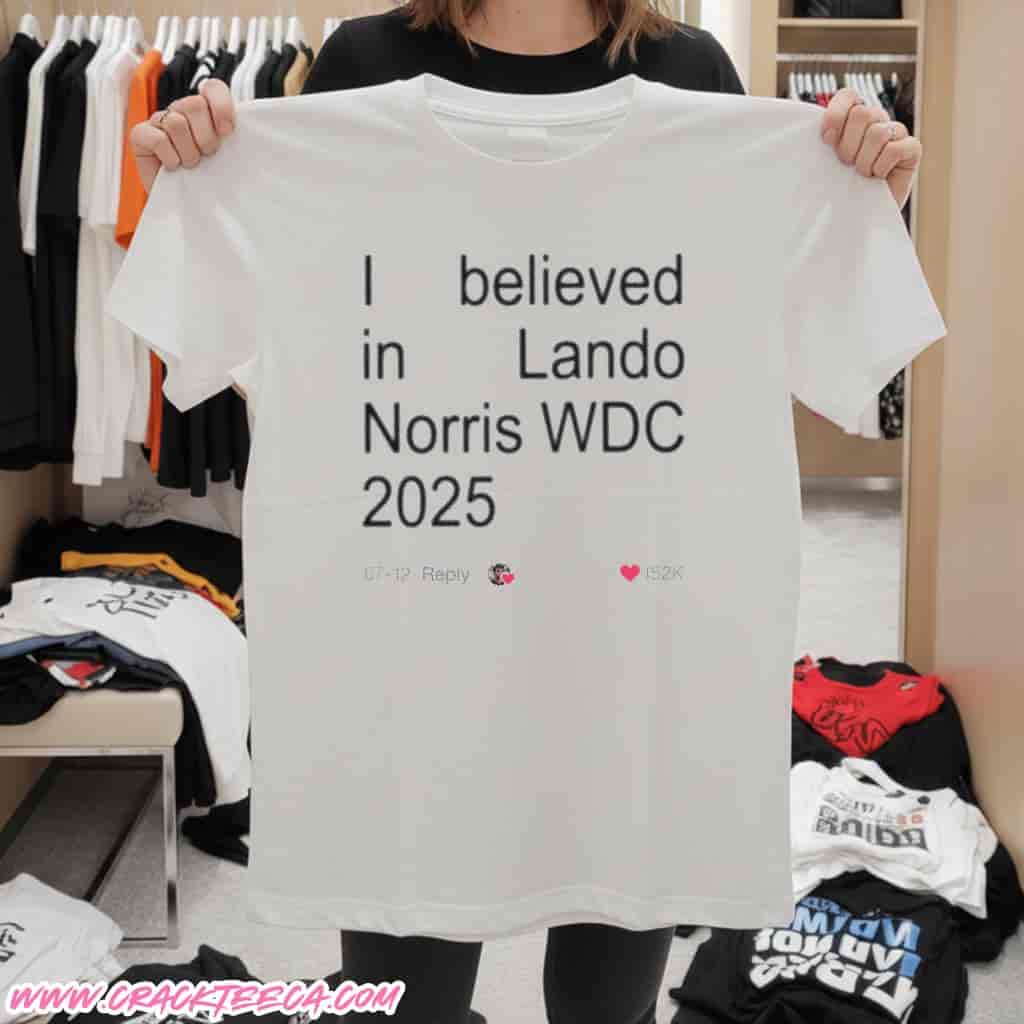 I Believed In Lando Norris F1 World Drivers Champion 2025 T-Shirt I Believed In Lando Norris F1 World Drivers Champion 2025 T-Shirt
