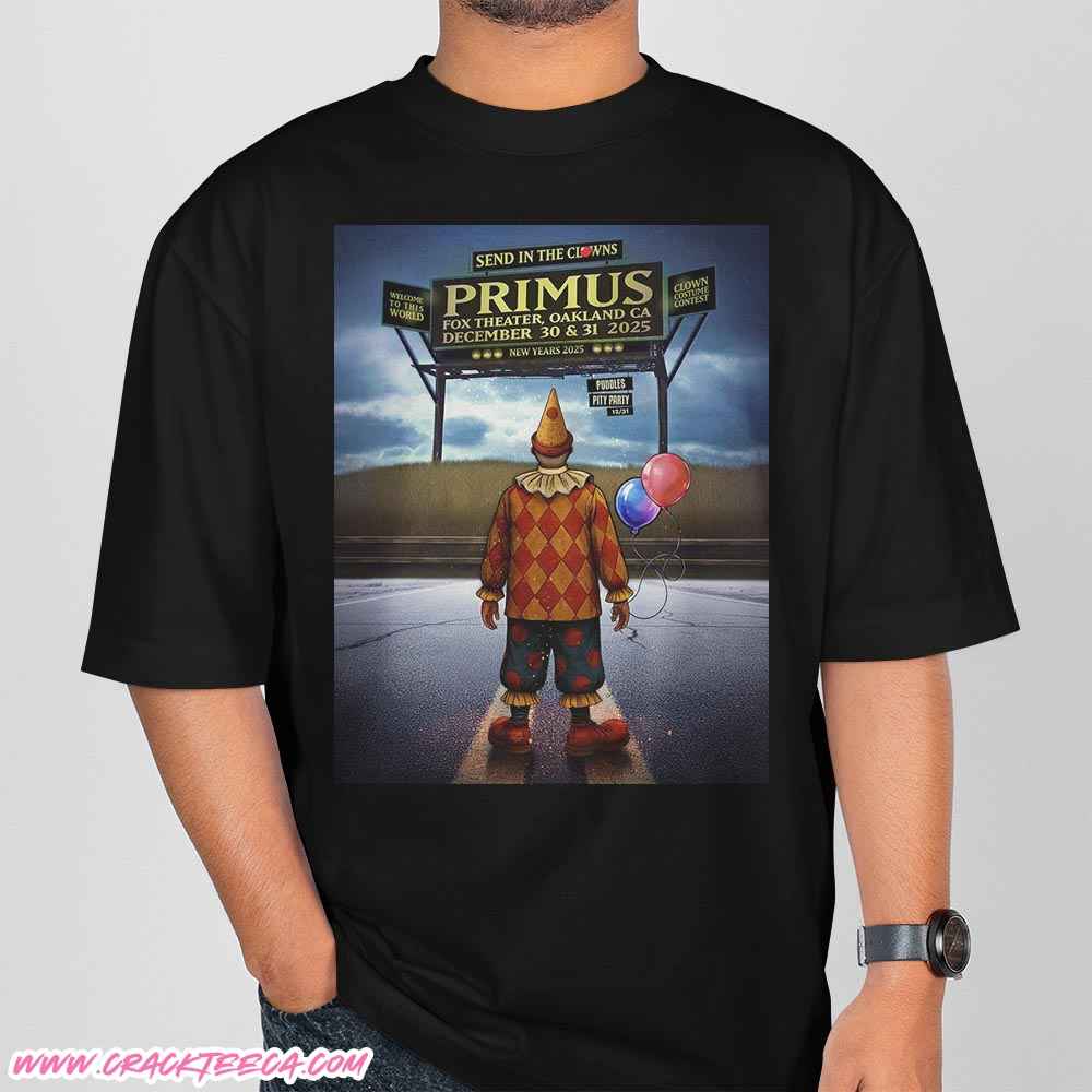 Primus Send In The Clowns Oakland CA 2025 Poster At Fox Theater On December 30-31 T-Shirt Primus Send In The Clowns Oakland CA 2025 Poster At Fox Theater On December 30-31 T-Shirt