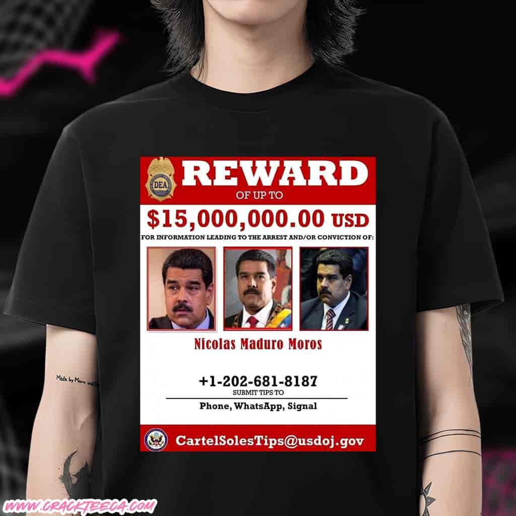 2026 Nicolas Maduro Moros Wanted Tee Reward Up To 15 Million USD DEA Poster T-Shirt 2026 Nicolas Maduro Moros Wanted Tee Reward Up To 15 Million USD DEA Poster T-Shirt
