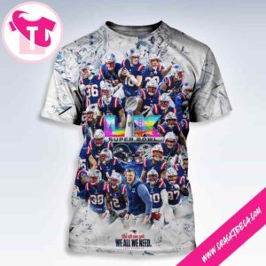New England Patriots Vs Seattle Seahawks Super Bowl LX We All We Got We All We Need 2025 NFL Playoffs All Over Print Shirt