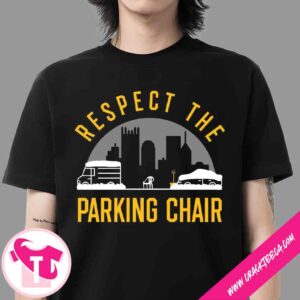Pittsburgh Respect The Parking Chair Law T Shirt