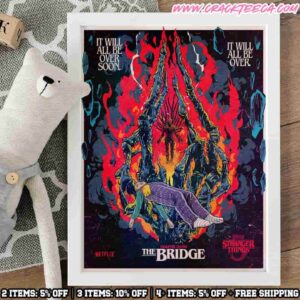 Stranger Things 5 Chapter 7 The Bridge Artwork By Butcher Billy Will All Be Over Soon Decor Poster Canvas