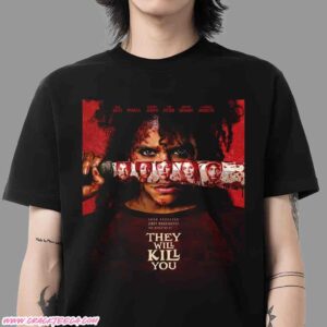 They Will Kill You Let Them Try Official Poster Only In Theaters March 27 2026 Unisex T-Shirt